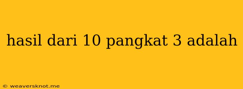 Hasil Dari 10 Pangkat 3 Adalah