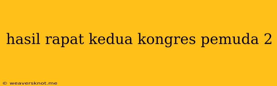 Hasil Rapat Kedua Kongres Pemuda 2